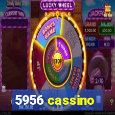 5956 cassino